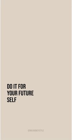 the words do it for your future self are shown in black on a beige background