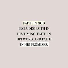 the words faith in god includes faith in his time, faith in his word, and faith