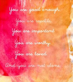 a painting with the words you are good enough, you are capable and you are worthy