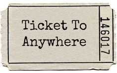 a ticket to anywhere is shown on a white background