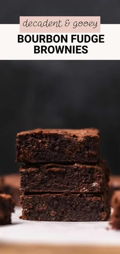 chocolate brownies stacked on top of each other with text overlay that reads decadent & gooey bourbon fudge brownies