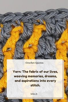 a crochet pattern with the quote yarn the fabric of our lives, weaving memories, dreams and inspirations into every stitch