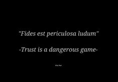 a black and white photo with the words, tides est percillosa ludum trust is a dangerous game