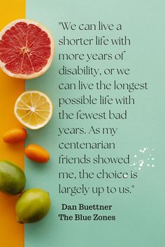 Dan Buettner Quotes, Longevity Quotes Inspirational, Blue Zones Lifestyle, Longevity Quotes, Natural Exercise, Healing House, Pretty Tips, Life Habits, Blue Zone