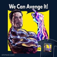 a t - shirt with an image of iron man holding a lightning bolt and the words, we can avengers it