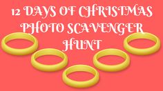 the twelve days of christmas photo scavenger hunt with three yellow rings in front of them