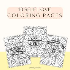 three coloring pages with the words, self love and flower designs