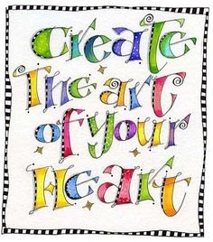 the words create the art of your heart are painted in bright colors on white paper