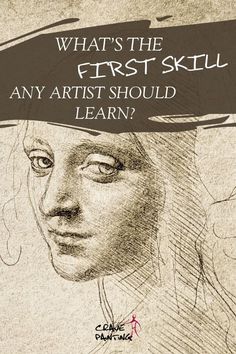 a drawing of a woman's face with the words what's the first skill any artist should learn?