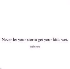 a white background with the words never let your storm get your kids wet