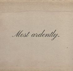 an old envelope with the words most ardenly written on it