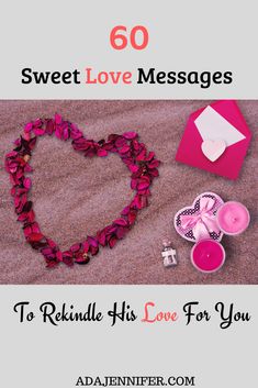 a heart shaped object with the words 60 sweet love messages to rethile his love for you