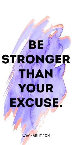 the words be stronger than your excuse on a purple and pink background