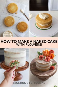 how to make a naked cake with flowers and frosting on the top is easy