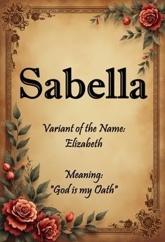 an ornate frame with roses and leaves on it, says sabelavart of the name elizabeth meaning god is my oath