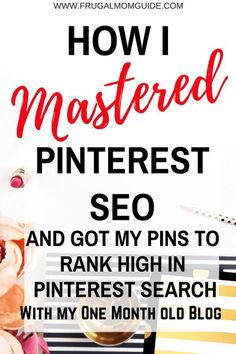 the pinterest seo page with text overlaying how i mastered pinterest so and got my pins to rank high in pinterest search with my one month old blog