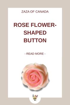 the book cover for rose flower - shaped button read more by zaza of canada