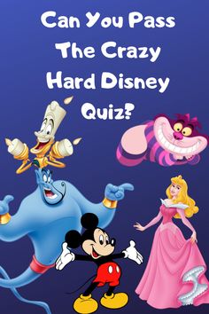 cartoon characters with the words can you pass the crazy hard disney quiz?