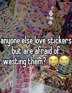 someone else love stickers but are afraid to waste them? mememes com