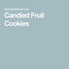 the words candided fruit cookies are written in white on a blue background with an image of