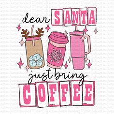 a coffee mug and two cups with the words dear santa gushing coffee