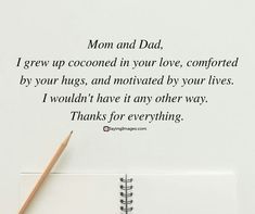 a notepad with a pencil on top of it next to an open notebook that says, mom and dad i grew coconuted in your love, comforted by your hugs, and motivhed