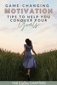 a woman walking through tall grass with the words game - changing motivation tips to help you conquer your goals