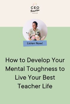 In this episode, you will learn: Where You Fall On The Grit Scale The 4 R’s Of Mental Toughness Mental Toughness For Teachers: 5 Ways To Grow Mental Toughness Development In Order To Create Your Teacher Business Mental Toughness, Teacher Life, Achieve Your Goals, Best Teacher, 5 Ways