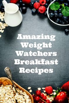 the words amazing weight watchers breakfast recipes are surrounded by berries, oats and milk