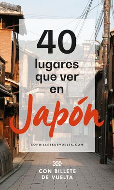 an alley way with the words 40 lugares que ver en japon on it