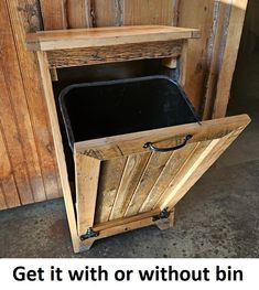 a wooden trash can with the words get it with or without bin