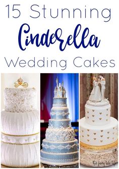 wedding cakes with the words 15 stunning cinderella wedding cakes on it's bottom right corner