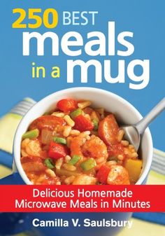 the book is titled, 250 best meals in a mug delicious homemade microwave meals in minutes