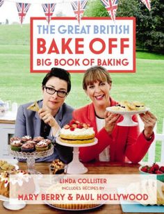 the great british bake off big book of baking by mary berry and paul hollywood