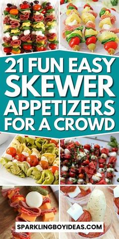 the cover of 21 fun easy skewer appetizers for a crowd