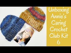 three knitted hats with the text unboxing annie's caring crochet club kit 6