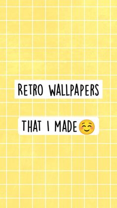 a yellow tiled wall with the words retro wallpapers that i made