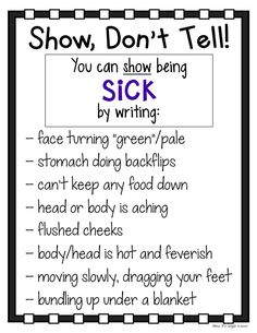 a sign that says, show don't tell you can show being sick by writing