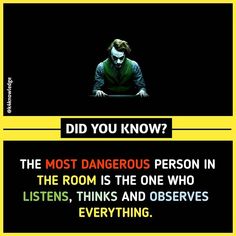 a quote from the joker movie that reads, did you know? the most dangerous person in the room is the one who listens, thinks and deserves everything