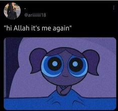 an animated character with blue eyes and the caption that reads,'ahi allah it's me again '