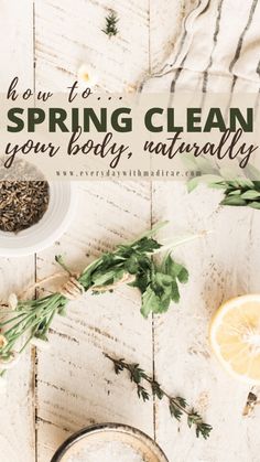 a bowl of lemons and herbs with the words how to spring clean your body naturally