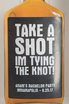 a bottle of alcohol that says take a shot i'm tying the knott