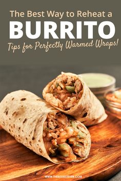 burritos on a cutting board with text overlay reading the best way to reheat a burrito tips for perfectly warmer wraps