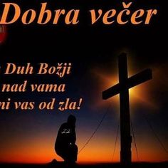 a person kneeling in front of a cross with the words dobra vecer on it