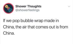 a tweet with the caption'if we pop bubble wrap made in china, the air that comes out is from china '