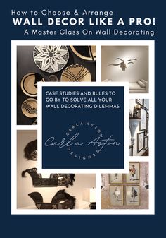 a collage of photos with text that reads how to choose and arrange wall decor like a pro