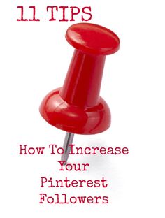 a red push button with the words 11 tips how to increase your pinterest followers