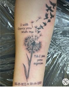 a dandelion tattoo with the words i will carry you with me