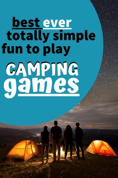 three people standing in front of tents with the words best ever totally simple fun to play camping games