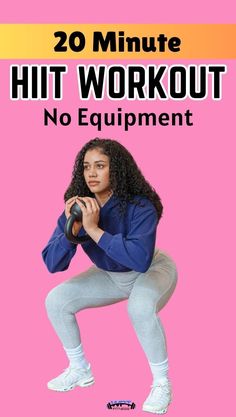 a woman is squatting with the words 20 minute hit workout no equipment on it